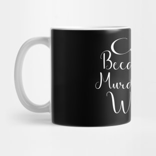 Funny Cat Coffee Because Murder Is Wrongs Mug